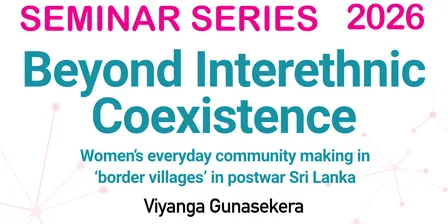 MBxCIDRN seminar: Beyond Interethnic Coexistence: Women’s everyday community making in ‘border villages’ in postwar Sri Lanka