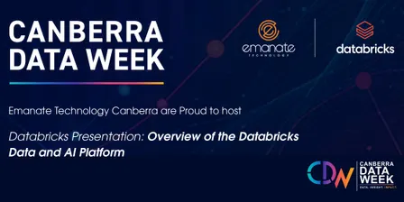 Canberra Data Week - Databricks Presentation - Hosted By Emanate Technology