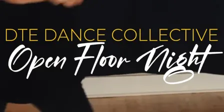 DTE Dance Collective - Open Floor Night!