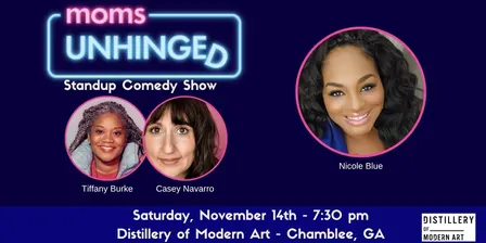 Moms Unhinged Standup Comedy - Chamblee, GA