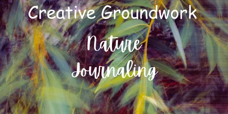 Nature Journaling September 23rd - mindfulness, connection and creativity