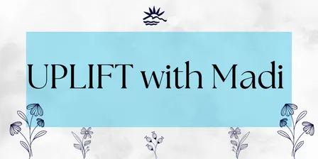 UPLIFT with Madi