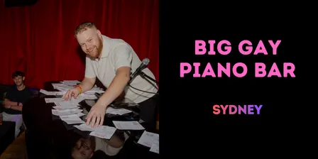Big Gay Piano Bar #30 SYDNEY [Fri 4 December]