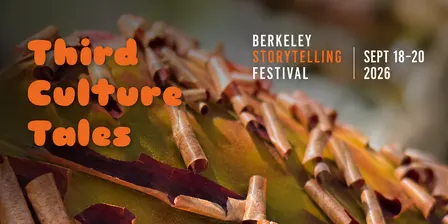 Berkeley Storytelling Festival 2026 | Third Culture Tales: Stories Beyond Borders