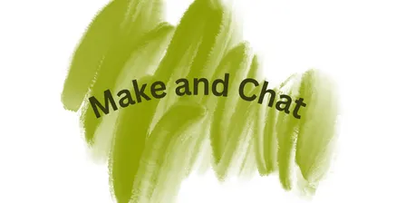 Make and Chat Session