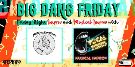 Big Dang Friday featuring Malicious Compliance and Vocal Fried