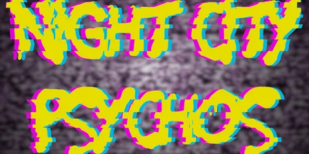 NIGHT CITY PSYCHOS EP LAUNCH WITH KICKING PIGEONS & DEAD WEIGHTS DREAMING