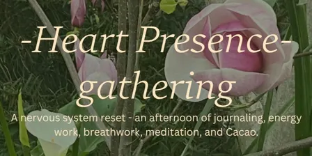 Our Heart Presence - A Soulwork Gathering