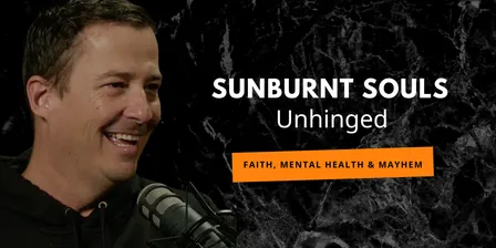 Sunburnt Souls Unhinged. The New Era of Faith, Mental Health and Mayhem