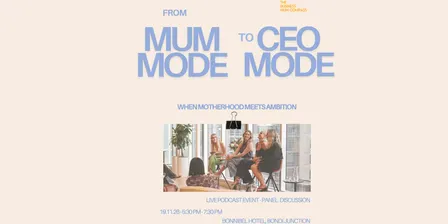 From Mum Mode to CEO Mode - Where Motherhood Meets Ambition