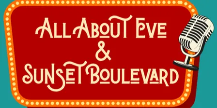 All About Eve & Sunset Boulevard