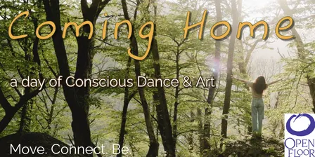 Coming Home - A day of Conscious Dance & Art