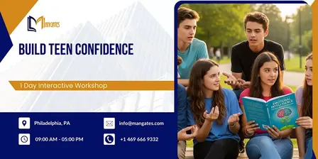 Build Teen Confidence – 1 Day Interactive Workshop in Philadelphia, PA