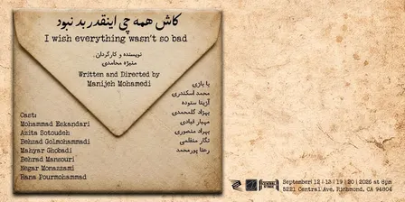 I Wish Everything Wasn't So Bad - Play by Manijeh Mohamedi