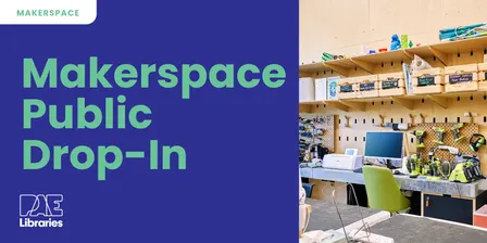 Makerspace Public Drop-in Sessions