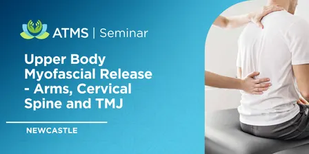 Upper Body Myofascial Release - Arms, Cervical Spine and TMJ - Newcastle 2026