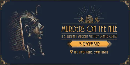 Cluedunnit | MURDERS ON THE NILE - Murder Mystery Dinner Cruise - Perth