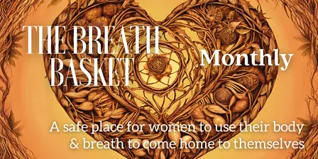 THE BREATH BASKET: A Women's Breathwork Ceremony
