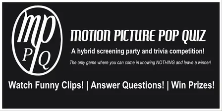 [COMEDY SCREENING PARTY AND "TRIVIA" EVENT] Motion Picture Pop Quiz