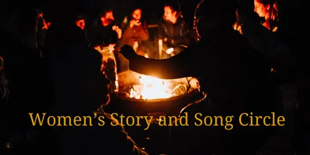 Women's Story and Song Circle: Monthly Around the Fire