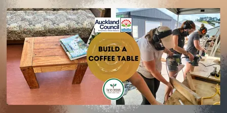 Make a Native Timber Coffee Table: Power Tools 101, The ReCreators Green Space, Saturday 3 Oct,  10am - 4pm