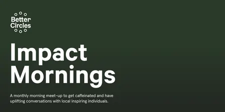 Impact Morning by Better Circles