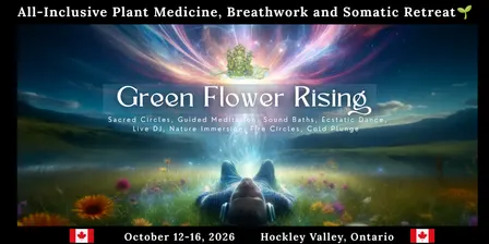 🌱GREEN FLOWER RISING🌱 Plant Medicine, Breathwork & Somatic Retreat