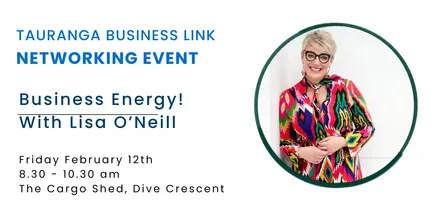 Tauranga Business Link - Lisa O'Neill - Beginning of Year "Bring the Business Energy!" February 2027