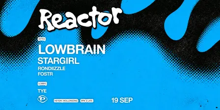 REACTOR 031 feat. LOWBRAIN, STARGIRL + more