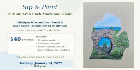 Sip and Paint Thursday, January 14, 2027, 6-9 p.m. – Outline Arch Rock Mackinac Island