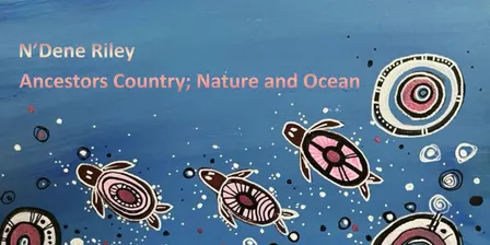 N'Dene Riley: Ancestors Country; Nature and Ocean Launch