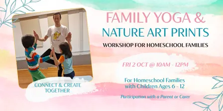 Spring Workshop for Homeschool Families - Family Yoga & Nature Art Prints (Kids Aged 6 - 12) @ Greensborough