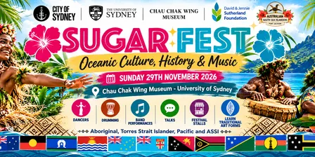 Sugar Fest Oceanic Culture History & Music 2026 @ Chau Chak Wing Museum - USYD