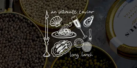 An Intimate Caviar Tasting + Long Lunch