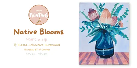 Native Blooms Paint & Sip @ Blasta Collective