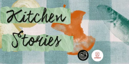 Kitchen Stories - A Creative Workshop Celebrating Words, Flavours and Community