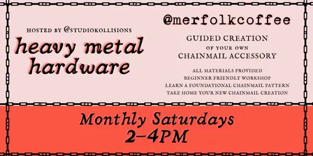 Heavy Metal Hardware @merfolkcoffee - Beginner-Friendly Chainmail Workshop