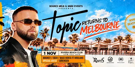 TOPIC Returns To Melbourne by BOUNCE MELB X MMN EVENTS