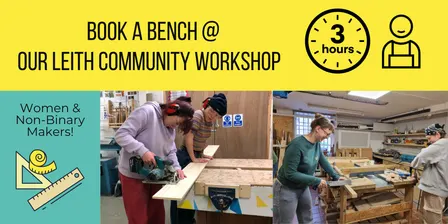 Women & Non-Binary Bench Space @ Our Leith Community Workshop