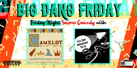 Big Dang Friday featuring Camelot and I'm Not Attached To It