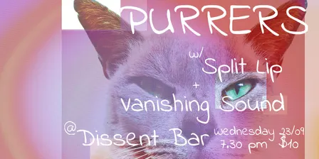 Purrers (MEL) w/ Vanishing Sound + Split Lip @ Dissent