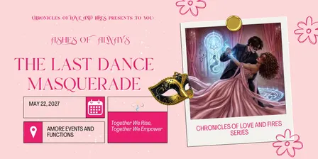 Ashes Of Always. The Last Dance Masquerade