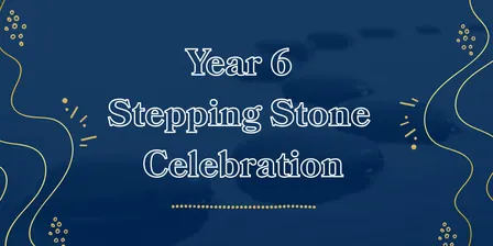Year 6 Stepping Stone Celebration 2026