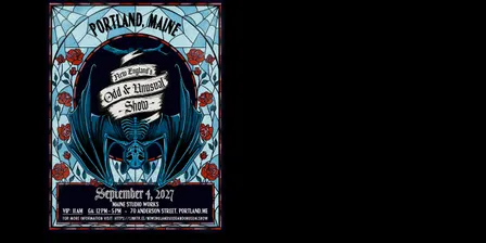 New England's Odd and Unusual Show - Portland, ME