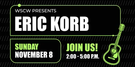 Eric Korb Live at WSCW November 8
