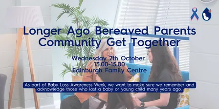 Longer Ago Bereaved Parents Community Gathering - Edinburgh