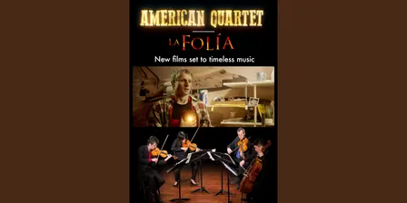New Films Set to Timeless Music: American Quartet and La Folía