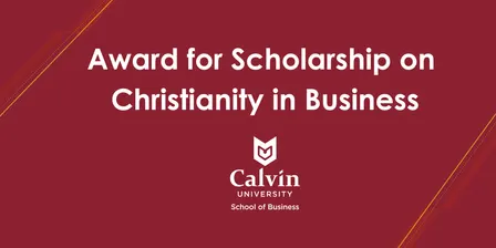 2026 Calvin Award for Scholarship on Christianity in Business