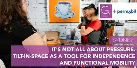 It’s Not All About Pressure. Tilt-in-Space as a Tool for Independence and Functional Mobility (Sydney)