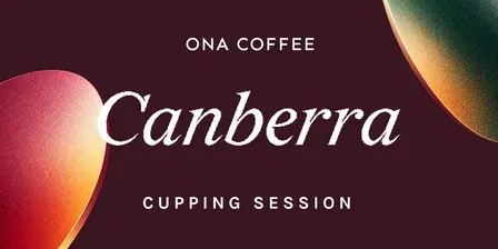 Canberra - ONA Coffee Cupping